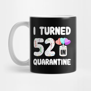 I Turned 52 In Quarantine Mug